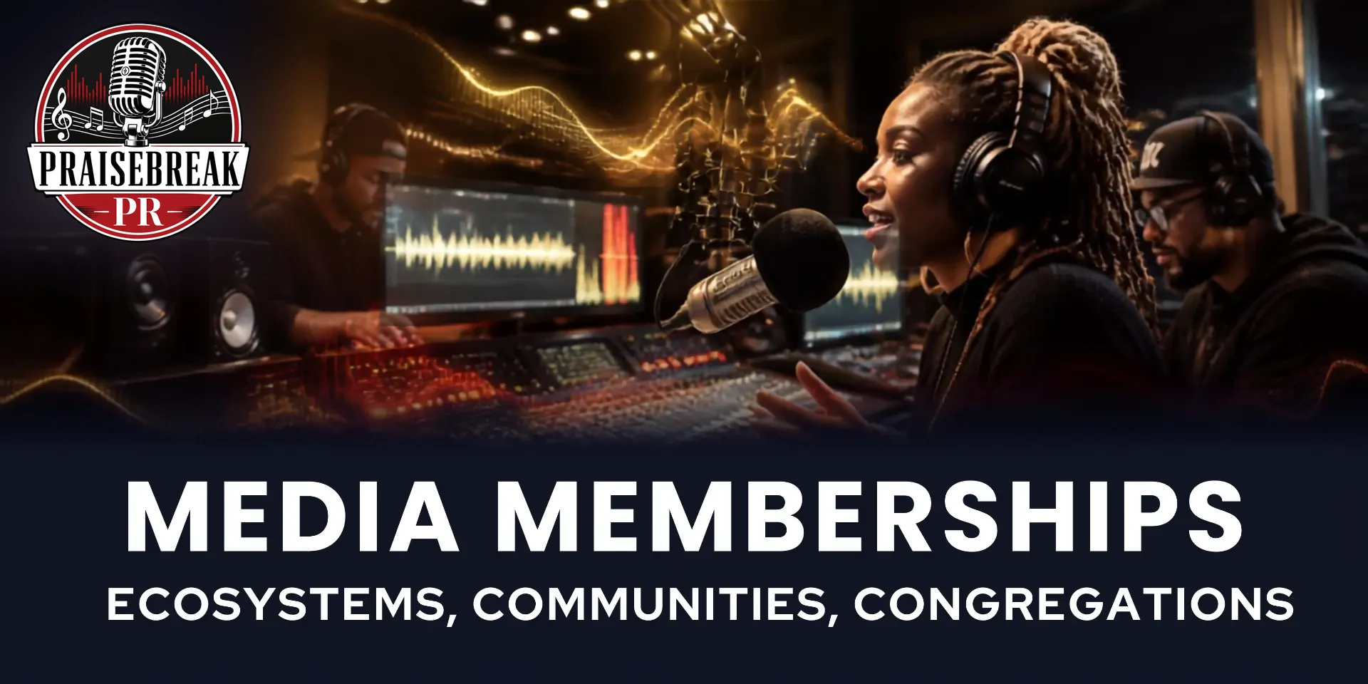 Media Memberships — PraiseBreak PR
